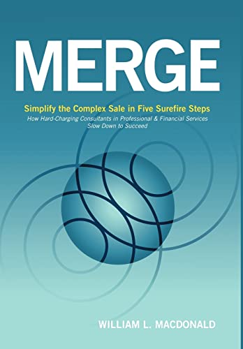 Beispielbild fr MERGE: Simplify the Complex Sale in Five Surefire Steps zum Verkauf von Open Books