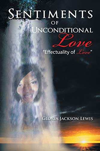 Stock image for Sentiments of Unconditional Love: "Effectuality of Love" for sale by Lucky's Textbooks