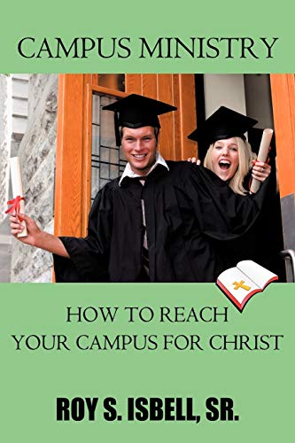 Imagen de archivo de Campus Ministry: How to Reach Your Campus for Christ a la venta por Chiron Media