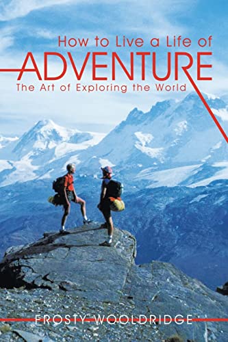 9781463420284: How to Live a Life of Adventure: The Art of Exploring the World [Idioma Ingls]