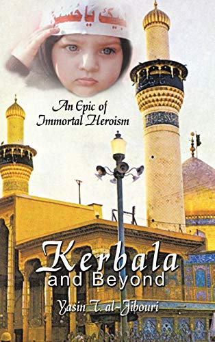 9781463420703: Kerbala and Beyond: An Epic of Immortal Heroism