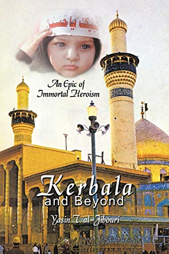 9781463420741: Kerbala And Beyond: An Epic of Immortal Heroism