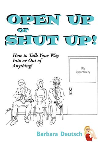 Stock image for OPEN UP or SHUT UP!: How to Talk Your Way Into or Out of Anything! for sale by ThriftBooks-Atlanta