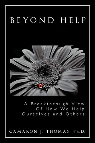 Imagen de archivo de Beyond Help: A Breakthrough View Of How We Help Ourselves And Others a la venta por GF Books, Inc.