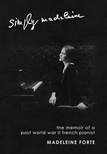 Imagen de archivo de Simply Madeleine: The Memoir of a Post-World War II French Pianist a la venta por The Oregon Room - Well described books!
