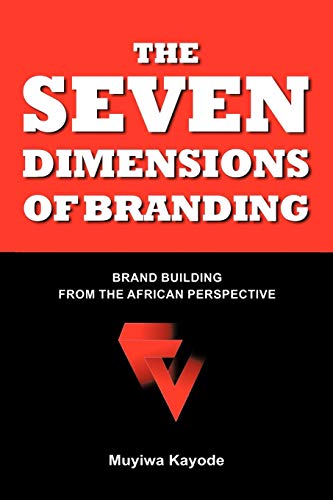 Beispielbild fr The Seven Dimensions Of Branding: Brand Building From The African Perspective zum Verkauf von AwesomeBooks