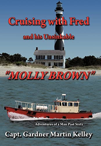 Stock image for Cruising with Fred and His Unsinkable Molly Brown Adventures of a Man Past Sixty for sale by PBShop.store US