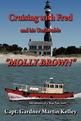 Stock image for Cruising with Fred and his Unsinkable Molly Brown Adventures of a Man Past Sixty for sale by PBShop.store US