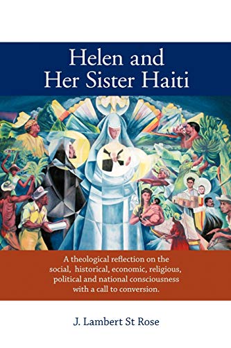 Imagen de archivo de Helen and Her Sister Haiti: A Theological Reflection on the Social, Historical, Economic, Religious, Political and National Consciousness with A C a la venta por AwesomeBooks