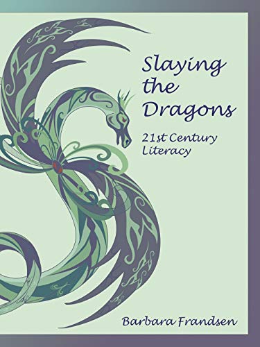 Beispielbild fr Slaying the Dragons : 21st Century Literacy zum Verkauf von Better World Books