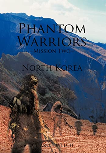 Phantom Warriors--Mission Two--North Korea: North Korea (9781463439033) by Welch, Charles