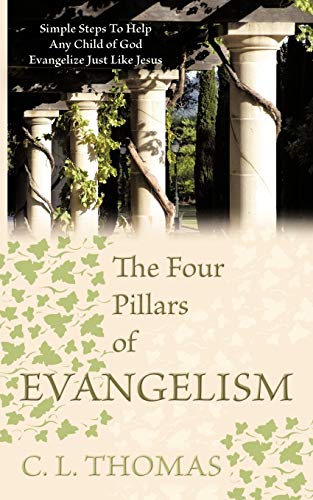 9781463439354: The Four Pillars of Evangelism: Simple Steps To Help Any Child of God Evangelize Just Like Jesus