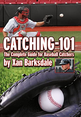 9781463439606: Catching-101: The Complete Guide for Baseball Catchers