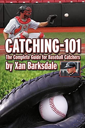 9781463439613: Catching-101: The Complete Guide for Baseball Catchers