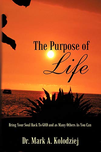 9781463440862: The Purpose of Life: Bring Your Soul Back to God and as Many Others as You Can