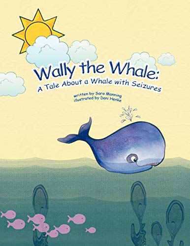 Beispielbild fr Wally the Whale: A Tale About a Whale with Seizures zum Verkauf von Hafa Adai Books