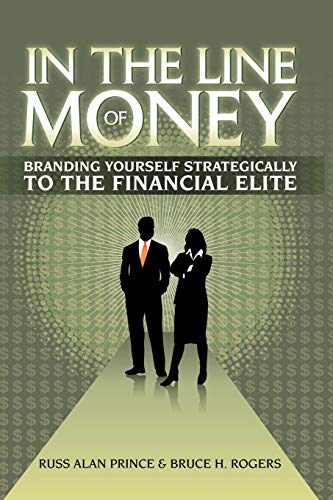 Stock image for In The Line of Money: Branding Yourself Strategically to the Financial Elite for sale by Irish Booksellers