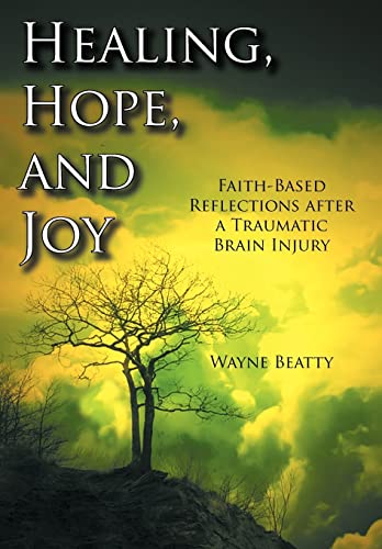 9781463443474: Healing, Hope, and Joy: Faith-Based Reflections after a Traumatic Brain Injury