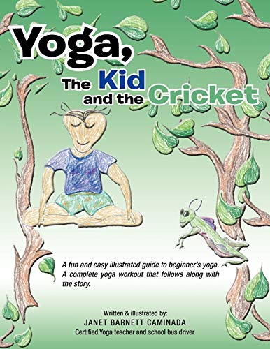 Beispielbild fr Yoga, The Kid and the Cricket A fun and easy illustrated guide to beginner's yoga A complete yoga workout that follows along with the story Written Certified Yoga teacher and school bus driver zum Verkauf von PBShop.store US