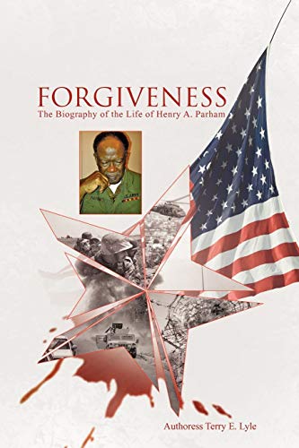 9781463445058: Forgiveness: The Biography of the Life of Henry A. Parham