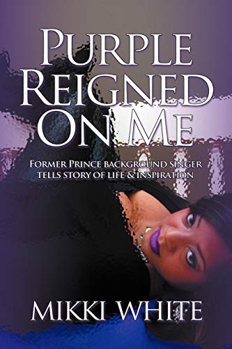 Imagen de archivo de Purple Reigned on Me: Former Prince Background Singer Tells Story of Life and Inspiration a la venta por Chiron Media