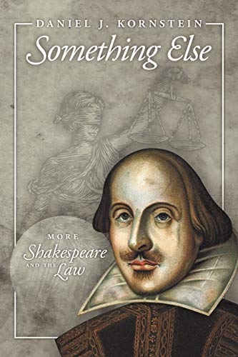 Stock image for Something Else : More Shakespeare and the Law for sale by Better World Books