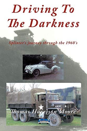 Stock image for Driving to the Darkness: Splinter's Journey Through the 1960's for sale by ThriftBooks-Atlanta