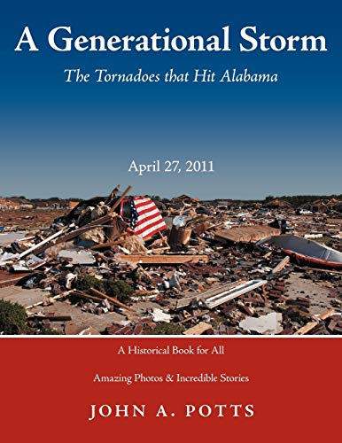 9781463446895: A Generational Storm: The Tornadoes that Hit Alabama April 27, 2011: The Tornadoes That Hit Alabam April 27, 2011