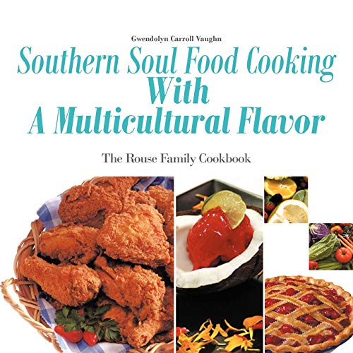Stock image for Southern Soul Food Cooking With A Multicultural Flavor The Rouse Family Cookbook for sale by PBShop.store US