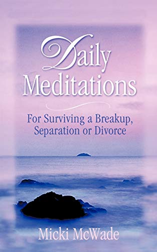 Beispielbild fr Daily Meditations: For Surviving a Breakup, Separation or Divorce zum Verkauf von GoodwillNI