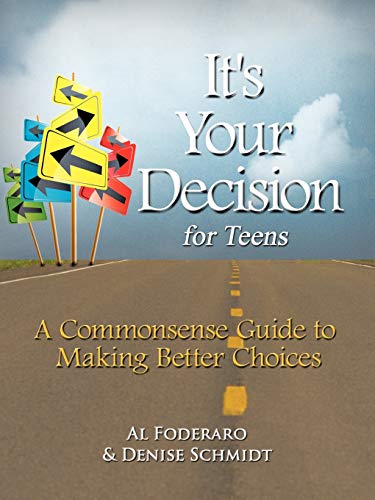 9781463448233: It's Your Decision For Teens: A Commonsense Guide To Making Better Choices