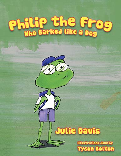 Imagen de archivo de Philip the Frog who Barked like a Dog a la venta por Lucky's Textbooks