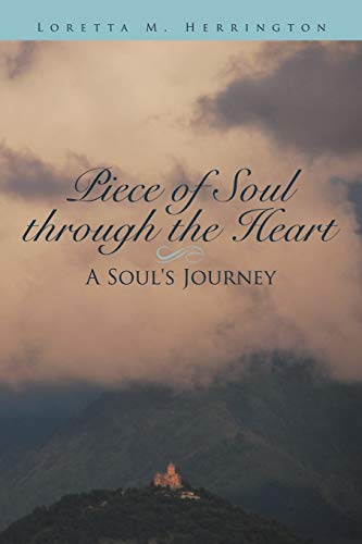 Imagen de archivo de Piece of Soul Through the Heart: A Soul's Journey a la venta por Chiron Media