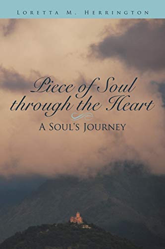 Stock image for Piece of Soul Through the Heart: A Soul's Journey for sale by Chiron Media