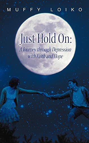 Beispielbild fr Just Hold On: A Journey through Depression with Faith and Hope zum Verkauf von ThriftBooks-Atlanta