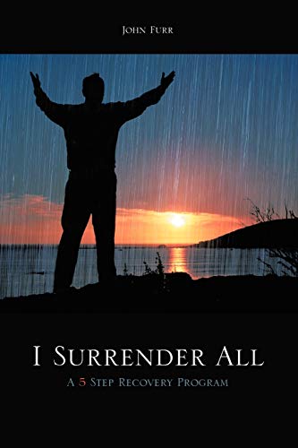 Stock image for I Surrender All: A 5 Step Recovery Program for sale by Chiron Media