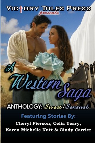 A Western Saga Anthology: Sweet/Sensual (9781463501389) by Cheryl Pierson; Celia Yeary; Karen Michelle Nutt; Cindy Carrier