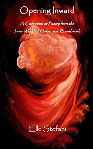 9781463503550: Opening Inward - A Collection of Poetry from the Inner World of Holotropic Breathwork