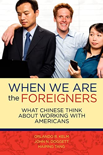 Stock image for When we are the foreigners: What Chinese think about working with Americans for sale by SecondSale