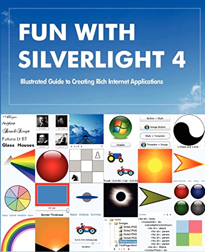 9781463506025: Fun with Silverlight 4: Illustrated Guide to Creating Rich Internet Applications with Examples in C#, ASP.NET, XAML, Media, Webcam, AJAX, REST and Web Services