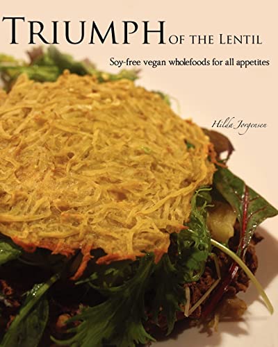 Beispielbild fr Triumph of the Lentil: Soy-Free Vegan Wholefoods for all Appetites zum Verkauf von ThriftBooks-Atlanta