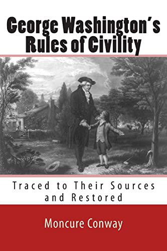 George Washington's Rules of Civility: Traced to Their Sources and Restored (9781463508142) by Conway, Moncure Daniel