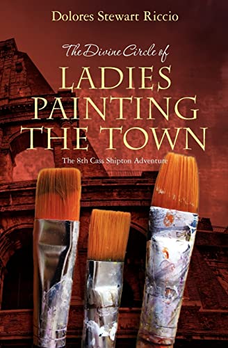 Beispielbild fr The Divine Circle of Ladies Painting the Town : The 8th Cass Shipton Adventure zum Verkauf von Better World Books