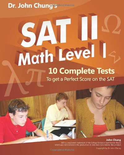 9781463510923: Dr. John Chung's SAT II Math Level 1: 10 Complete Tests designed for perfect score on the test.