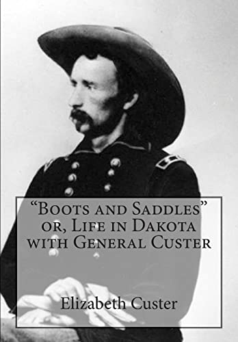 Imagen de archivo de "Boots and Saddles" or, Life in Dakota with General Custer a la venta por Hawking Books