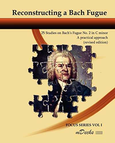 9781463513320: Reconstructing a Bach Fugue: 25 studies on Bach's Fugue No.2 in C minor: Volume 1