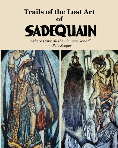 Beispielbild fr Trails of the Lost Art of SADEQUAIN: Where Have All the Flowers Gone zum Verkauf von Save With Sam