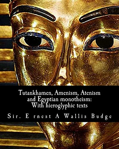 Stock image for Tutankhamen, Amenism, Atenism and Egyptian monotheism;: With hieroglyphic texts: With hieroglyphic texts of hymns to Amen and Aten for sale by THE SAINT BOOKSTORE