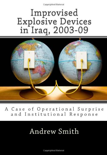 9781463518660: Improvised Explosive Devices in Iraq, 2003-09: A Case of Operational Surprise and Institutional Response