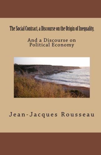 9781463520090: The Social Contract, a Discourse on the Origin of Inequality,: And a Discourse on Political Economy
